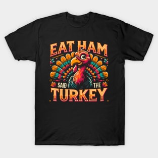 Funny Thanksgiving Turkey - Eat Ham T-Shirt